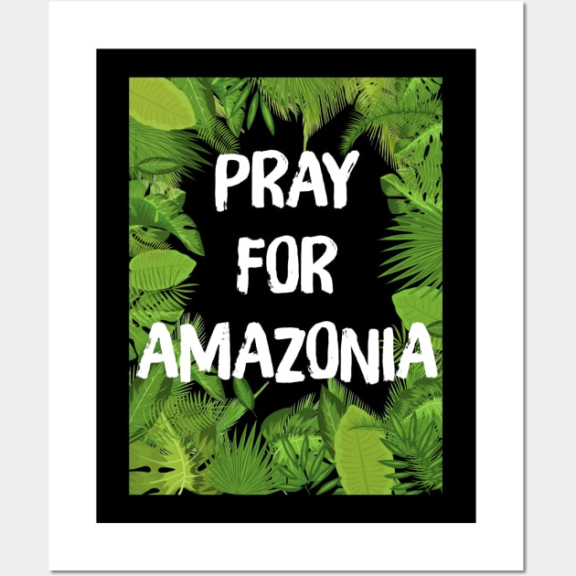 Pray For Amazonia Rainforest Save The Amazon Forest Wall Art by teeress